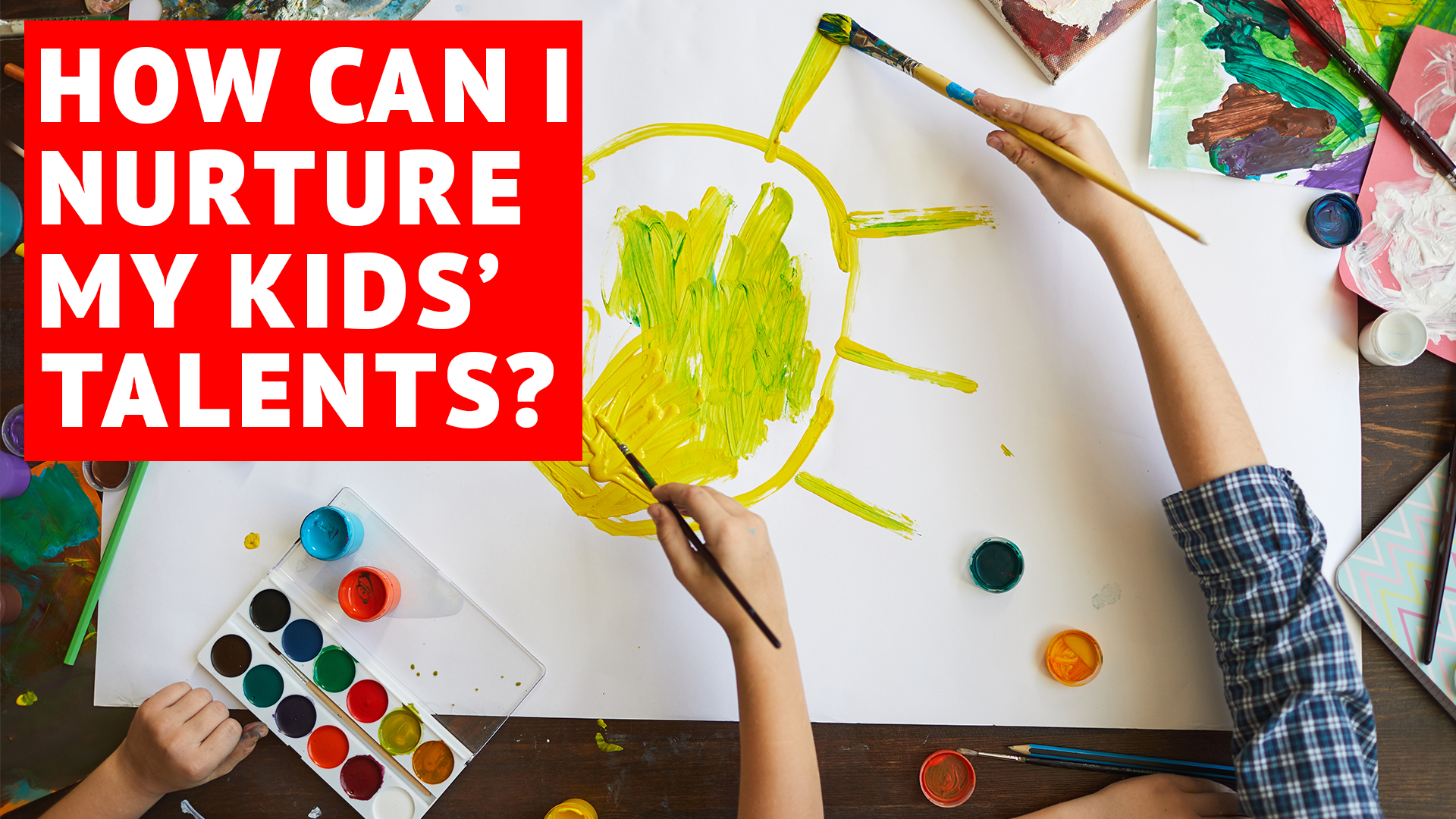 How to nurture your child's artistic talents